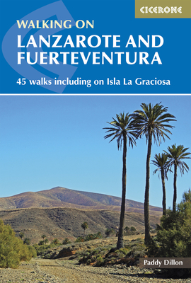 Walking on Lanzarote and Fuerteventura: Including sections of the GR131 long-distance trail - Dillon, Paddy