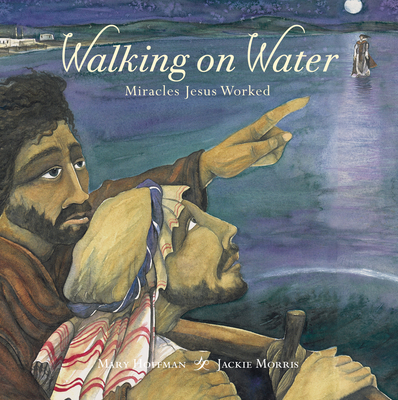 Walking on Water: Miracles Jesus Worked - Hoffman, Mary