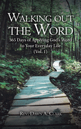 Walking out the Word: 365 Days of Applying God's Word to Your Everyday Life (Vol. 1)