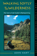 Walking Softly in the Wilderness: The Sierra Club Guide to Backpacking, Completely Revised and Updated Edition