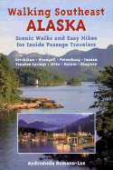 Walking Southeast Alaska: Scenic Walks and Easy Hikes for Inside Passage Travelers