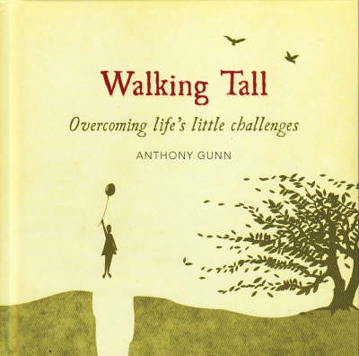 Walking Tall: Overcoming Life's Little Challenges - Gunn, Anthony