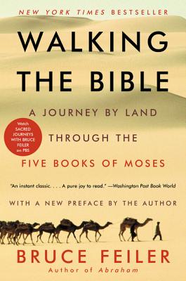 Walking the Bible: A Journey by Land Through the Five Books of Moses - Feiler, Bruce