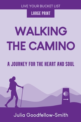 Walking the Camino: A Journey for the Heart and Soul (Large Print) - Goodfellow-Smith, Julia