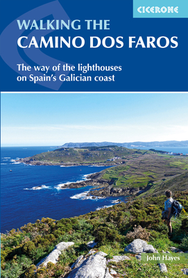 Walking the Camino dos Faros: The Way of the Lighthouses on Spain's Galician coast - Hayes, John
