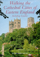 Walking the cathedral cities of eastern England