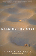 Walking the Gobi: A 1600-Mile Trek Across a Desert of Hope and Despair