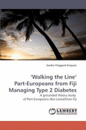 Walking the Line' Part-Europeans from Fiji Managing Type 2 Diabetes - Thaggard-Simpson, Sandra