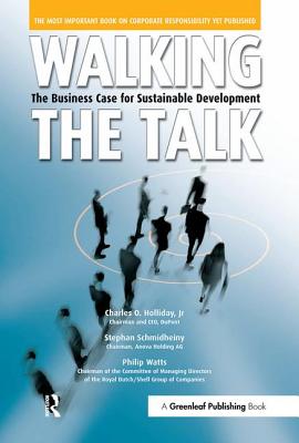 Walking the Talk: The Business Case for Sustainable Development - Holliday, Jr, Charles O., and Schmidheiny, Stephan, and Watts, Philip