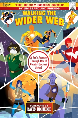 Walking the Wider Web: A Fan's Journey Through One of Comics' Greatest Series - Michelinie, David (Foreword by), and Crowe, Joe, and DeCandido, Keith R a