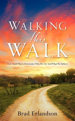 Walking This Walk - Erlandson, Brad