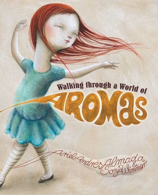 Walking Through a World of Aromas - Almada, Ariel Andres, and Brokenbrow, Jon (Translated by)