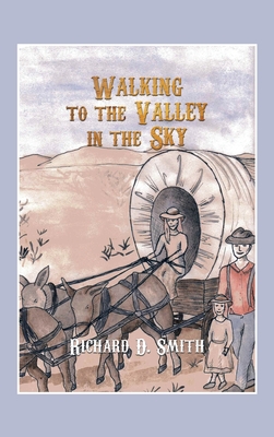 Walking to the Valley in the Sky - Smith, Richard D