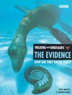 Walking with Dinosaurs: The Evidence - Martill, David M, Dr.