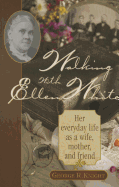 Walking with Ellen White: The Human Interest Story