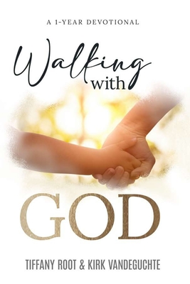 Walking with God: One Year Devotional - Vandeguchte, Kirk, and Root, Tiffany