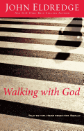 Walking with God: Talk to Him. Hear from Him. Really
