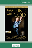 Walking with God: The Andrew Murray Trilogy on Sanctification (16pt Large Print Edition)