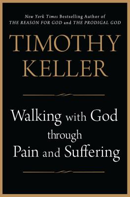 Walking with God Through Pain and Suffering - Keller, Timothy