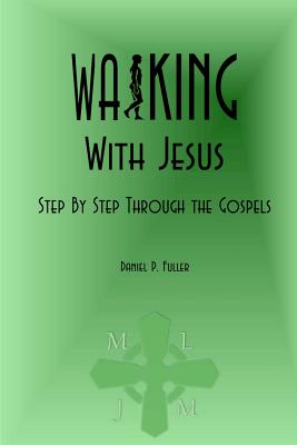 Walking With Jesus: Step By Step Through the Gospels - Knighton, Douglas, and Fuller, Daniel P