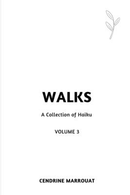 Walks: A Collection of Haiku (Volume 3) - Marrouat, Cendrine