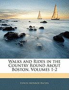 Walks and Rides in the Country Round about Boston, Volumes 1-2