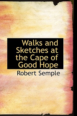 Walks and Sketches at the Cape of Good Hope - Semple, Robert