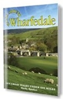 Walks Around Wharfedale: Ten Great Walks Under Six Miles - Bowker, Sheila