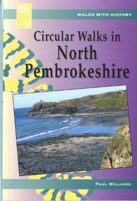 Walks with History Series: Circular Walks North Pembrokeshire - Williams, Paul