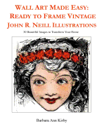 Wall Art Made Easy: Ready to Frame Vintage John R. Neill Illustrations: 30 Beautiful Images to Transform Your Home