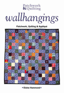 Wall Hangings: Patchwork, Quilting and Applique