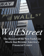 Wall Street: The History of the New York City Block That Became America's Financial Center