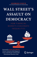 Wall Street's Assault on Democracy: How Financial Markets Exacerbate Inequalities