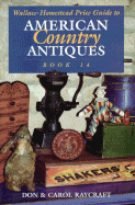 Wallace-Homestead Price Guide to American Country Antiques, Book 14