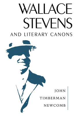 Wallace Stevens and Literary Canons - Newcomb, John Timberman