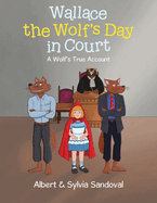 Wallace the Wolf's Day in Court: A Wolf's True Account