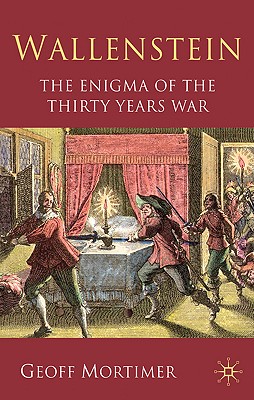 Wallenstein: The Enigma of the Thirty Years War - Mortimer, G
