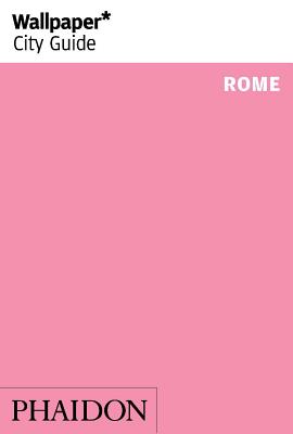 Wallpaper* City Guide Rome - Wallpaper*, and Di Pasquale, Luigi (Photographer)