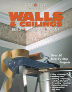 Walls & Ceilings: Build, Remodel, Repair