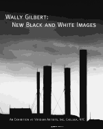 Wally Gilbert: New Black and White Images