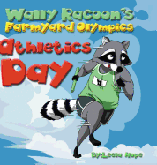 Wally Raccoon's Farmyard Olympics - Athletics Day: Bedtime Books for Kids