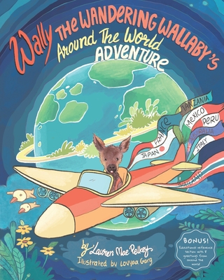 Wally The Wandering Wallaby's Around The World Adventure - Pelkey, Lauren Mae