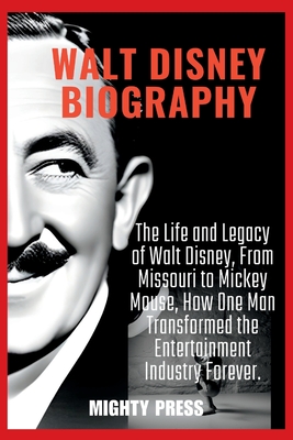 Walt Disney Biography: The Life and Legacy of Walt Disney, From ...