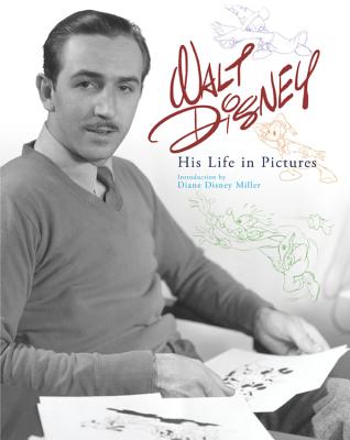 Walt Disney: His Life in Pictures - Disney Books, and Miller, Diane Disney