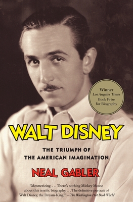 Walt Disney: The Triumph of the American Imagination - Gabler, Neal