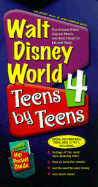 Walt Disney World 4 Teens by Teens: The Hottest Rides, Coolest Shows, and Best Places to Eat and Shop!