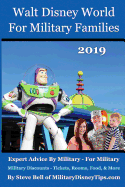Walt Disney World for Military Families 2019: How to Save the Most Money Possible and Plan for a Fantastic Military Family Vacation at Disney World
