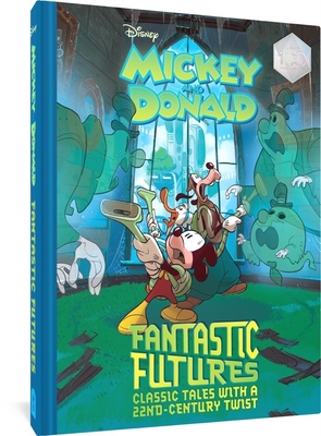 Walt Disney's Mickey and Donald Fantastic Futures: Classic Tales with a 22nd Century Twist - Artibani, Francesco, and Pastrovicchio, Lorenzo, and Sciarrone, Claudio