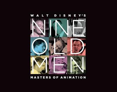 Walt Disney's Nine Old Men: Masters of Animation - Hahn, Don, and Solomon, Charles