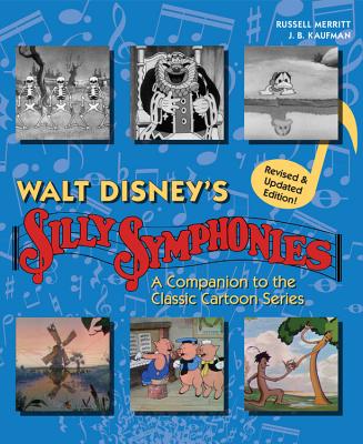 Walt Disney's Silly Symphonies: A Companion to the Classic Cartoon Series - Kaufman, J B, and Merritt, Russell, Mr.